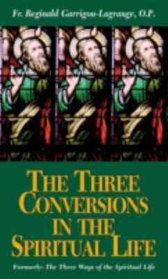 The Three Conversions in the Spiritual Life 0895557398 Book Cover