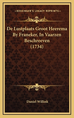 De Lustplaats Groot Heerema By Franeker, In Vaa... [Dutch] 1166087093 Book Cover