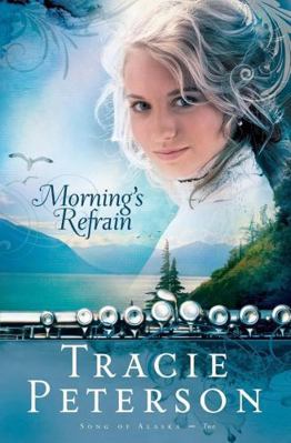 Morning's Refrain (Song Of Alaska) 1616641320 Book Cover