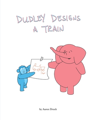 Dudley designs a train B08KBH22F7 Book Cover