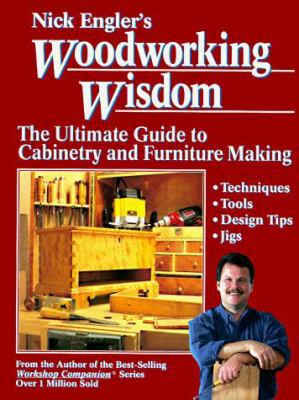 Nick Engler's Woodworking Wisdom: The Ultimate ... 0875966519 Book Cover
