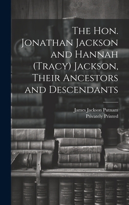The Hon. Jonathan Jackson and Hannah (Tracy) Ja... 1021110434 Book Cover