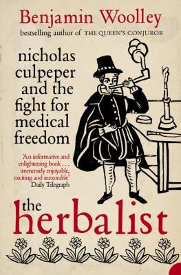 The Herbalist: Nicholas Culpeper and the Fight ... 0007126581 Book Cover