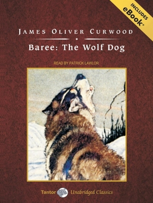 Baree: The Wolf Dog, with eBook: The Wolf Dog 140011120X Book Cover