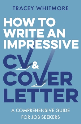 How to Write an Impressive CV and Cover Letter:... 1472145356 Book Cover