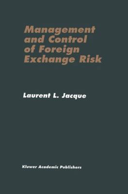 Management and Control of Foreign Exchange Risk 0792380886 Book Cover