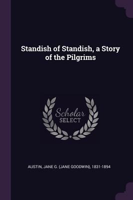 Standish of Standish, a Story of the Pilgrims 1379156599 Book Cover