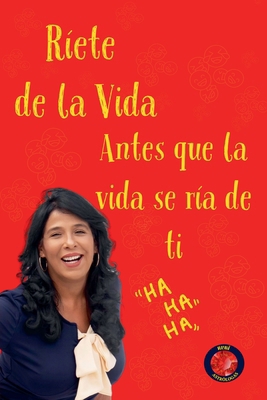 Ríete de la vida, antes que la vida se ría de ti [Spanish]            Book Cover