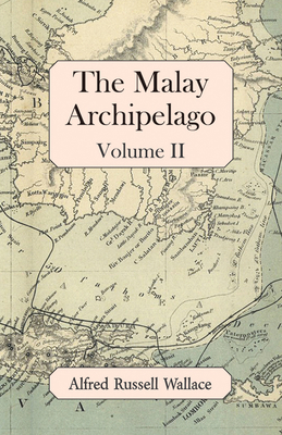 The Malay Archipelago, Volume II 1473323908 Book Cover