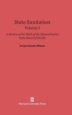 State Sanitation: A Review of the Work of the M... 0674599535 Book Cover