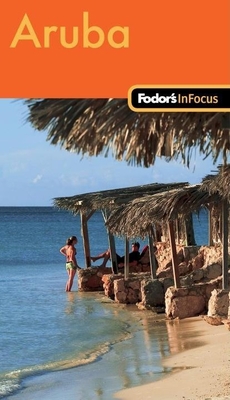 Fodor's In Focus Aruba, 1st Edition (Travel Guide) 1400018692 Book Cover