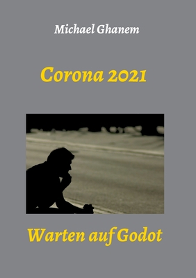 Corona 2021: Warten auf Godot [German] 3347289927 Book Cover