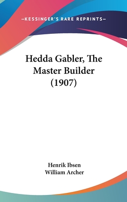 Hedda Gabler, The Master Builder (1907) 1120383285 Book Cover