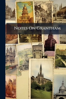 Notes On Grantham 1143722833 Book Cover