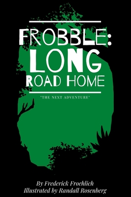 Frobble: Long Road Home 1954069030 Book Cover