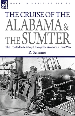 The Cruise of the Alabama and the Sumter: the C... 1846778816 Book Cover