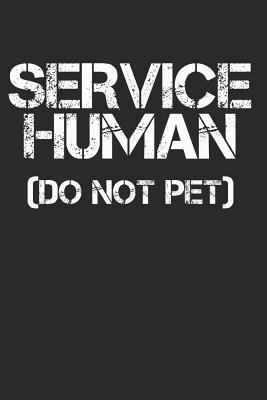 Service Human (Do Not Pet) 1792823223 Book Cover