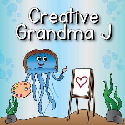 Creative Grandma J B0C2SJHHS3 Book Cover