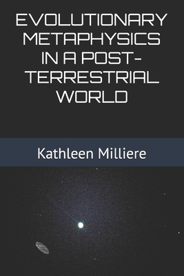 Evolutionary Metaphysics in a Post-Terrestrial ... 1717055559 Book Cover