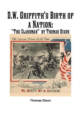 D.W. Griffith's Birth of a Nation: "the Clansma... 1387908642 Book Cover