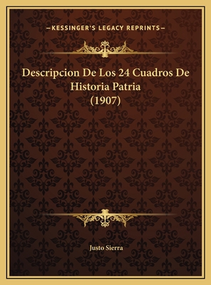 Descripcion De Los 24 Cuadros De Historia Patri... [Spanish] 1169674526 Book Cover