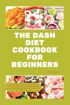 The Dash Diet Cookbook for Beginners: quick and... B0CSCSFSLR Book Cover