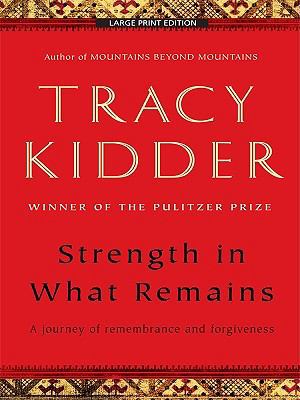 Strength in What Remains: A Journey of Remembra... [Large Print] 1594133964 Book Cover