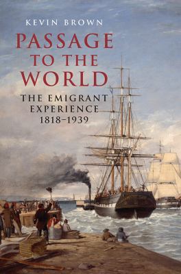 Passage to the World: The Emigrant Experience 1... 1848321368 Book Cover