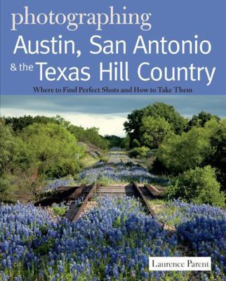 Photographing Austin, San Antonio and the Texas... 0881509418 Book Cover