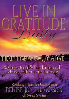 Live in Gratitude Daily: The Key to Abundance, ... 1541091310 Book Cover