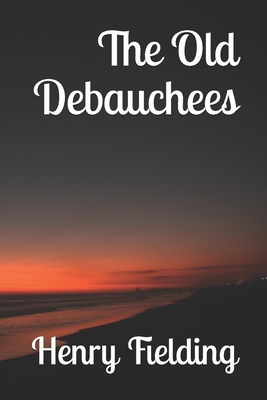 The Old Debauchees 171103701X Book Cover