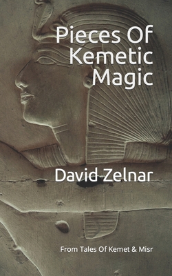 Pieces Of Kemetic Magic: From Tales Of Kemet & ... B0CQKGP2F5 Book Cover