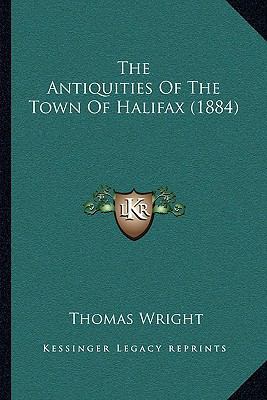 The Antiquities Of The Town Of Halifax (1884) 1165656671 Book Cover