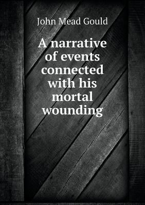A narrative of events connected with his mortal... 5518582080 Book Cover
