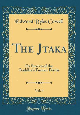 The J&#257;taka, Vol. 4: Or Stories of the Budd... 0428359078 Book Cover