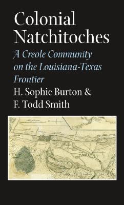 Colonial Natchitoches: A Creole Community on th... 1603440186 Book Cover