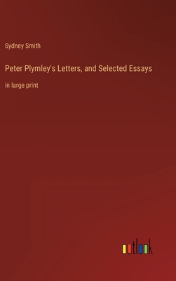 Peter Plymley's Letters, and Selected Essays: i... 3368330713 Book Cover