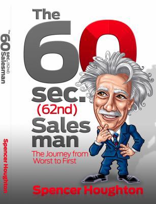 Paperback The 60 Second (62nd) Salesman : The Journey from Worst to First Book