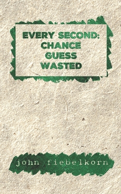 Every second: chance, guess, wasted. B08VFQ1B1X Book Cover