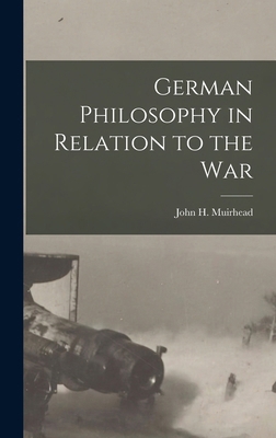 German Philosophy in Relation to the War 1018967362 Book Cover