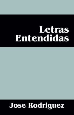 Letras Entendidas [Spanish] 1478714883 Book Cover