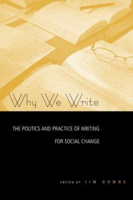 Why We Write: The Politics and Practice of Writ... 0415973201 Book Cover