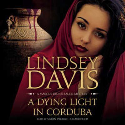 A Dying Light in Corduba: A Marcus Didius Falco... 1504667387 Book Cover