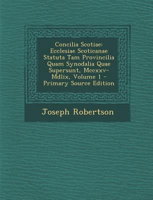 Concilia Scotiae: Ecclesiae Scoticanae Statuta ... [Multiple languages] 1287979149 Book Cover
