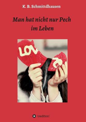 Man hat nicht nur Pech im Leben [German] 3734518199 Book Cover