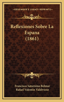 Reflexiones Sobre La Espana (1861) [Spanish] 1167982916 Book Cover