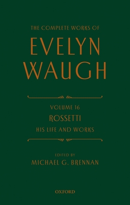 The Complete Works of Evelyn Waugh: Rossetti Hi... 0199683573 Book Cover