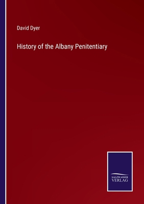 History of the Albany Penitentiary 3752567589 Book Cover