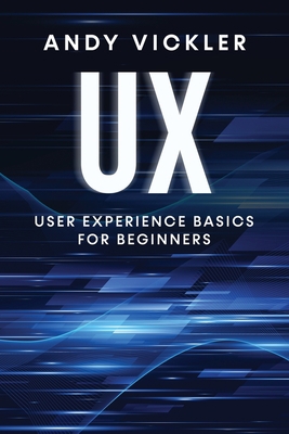 UX: User Experience Basics for Beginners 1955786755 Book Cover