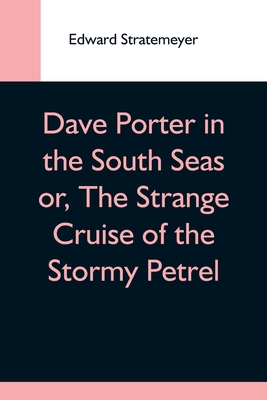 Dave Porter In The South Seas Or, The Strange C... 9354593704 Book Cover